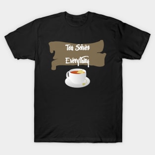 Tea Solves Everything T-Shirt